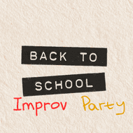 Improv Party 5: Back to School