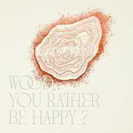 WOOD You Rather Be Happy?